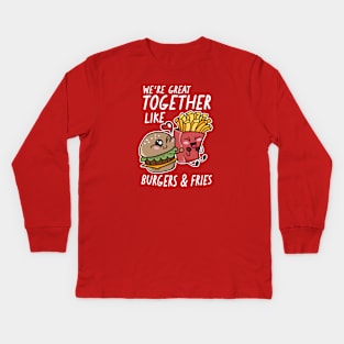 We're Great Together Like Burgers & Fries Kids Long Sleeve T-Shirt